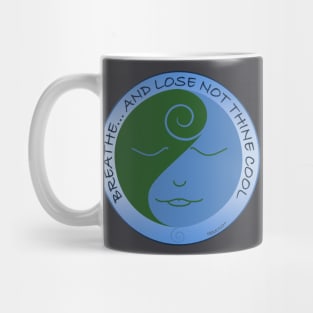 Breathe - Lose Not Thine Cool Mug